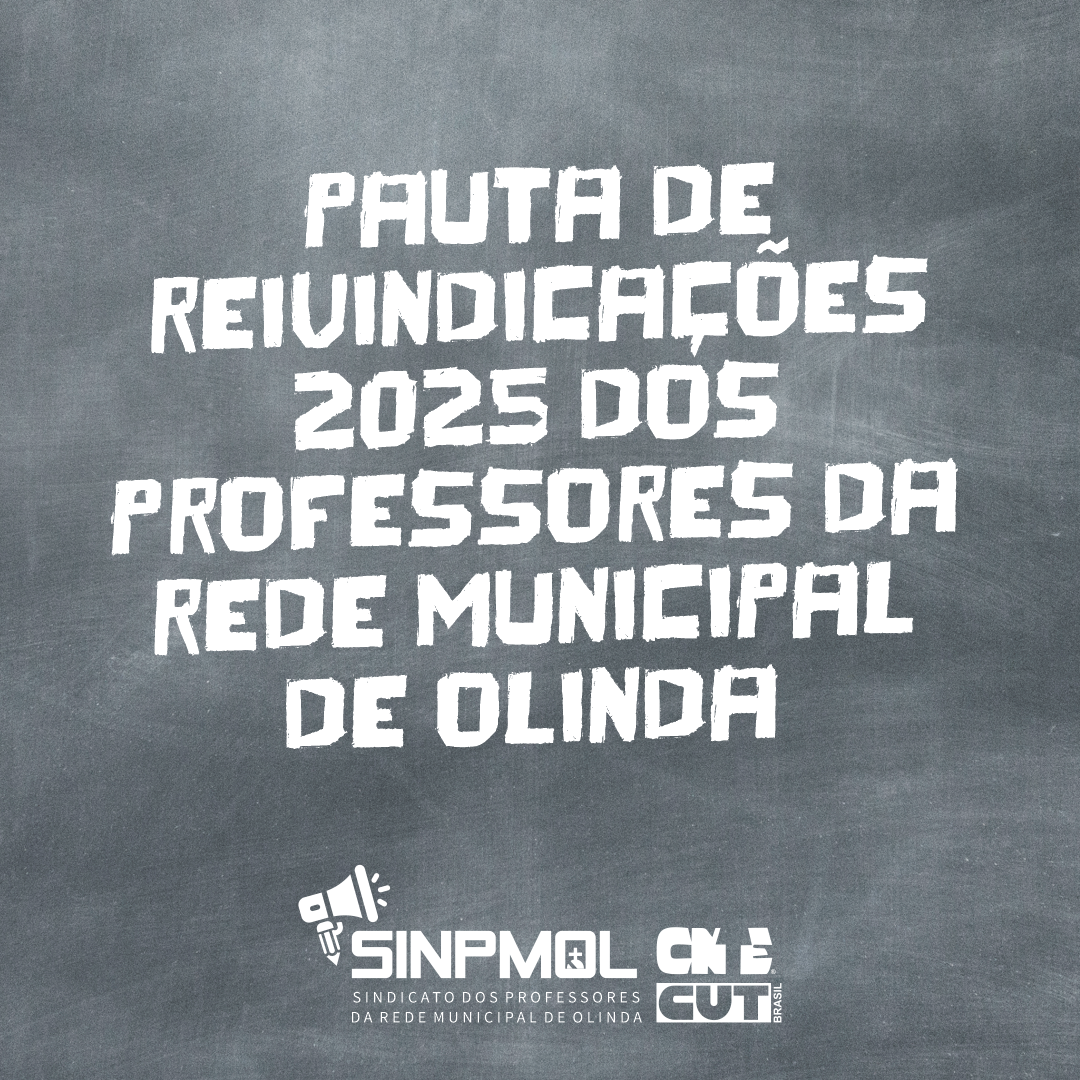 PAUTA DE REIVINDICAÇÕES 2025 DOS PROFESSORES(AS) DA REDE MUNICIPAL DE OLINDA REPRESENTADOS PELO SINPMOL